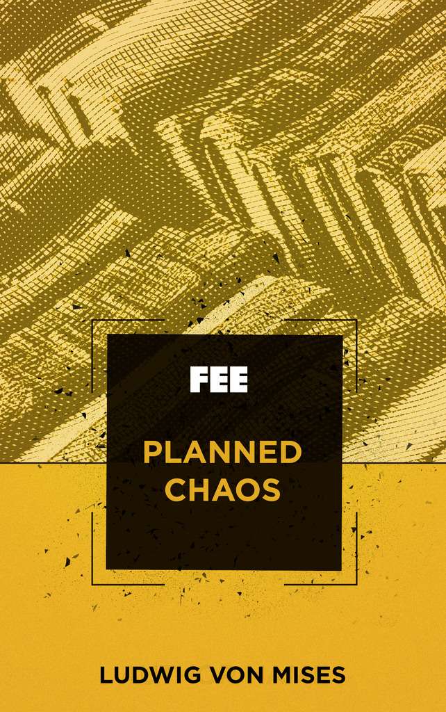 Planned Chaos - Foundation for Economic Education