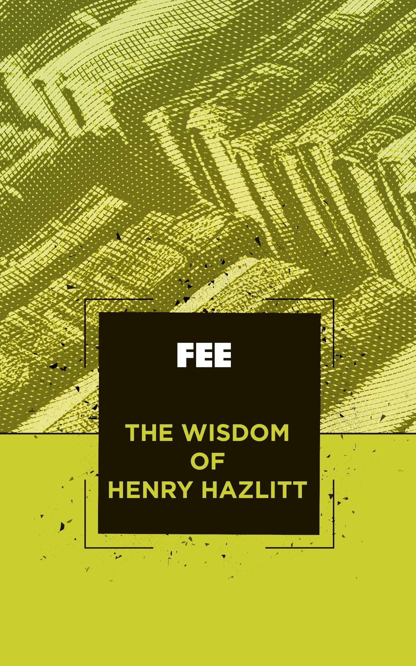 The Wisdom of Henry Hazlitt
