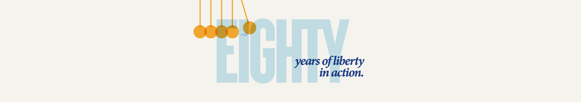 Eighty years of liberty in action.